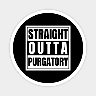 Straight Outta Purgatory Magnet